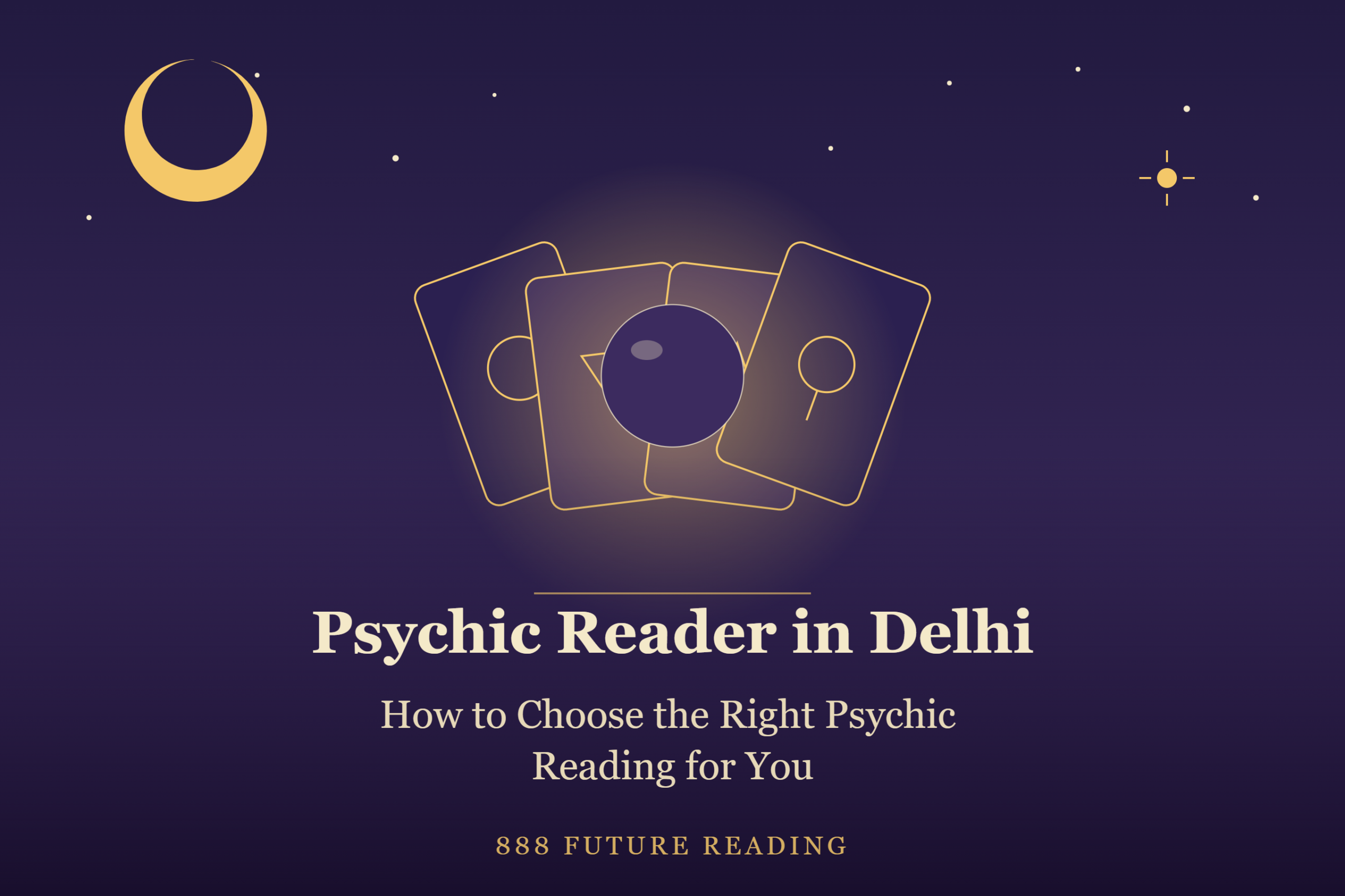 Thumbnail for the article Psychic Reader in Delhi: How to Choose the Right Psychic Reading for You, showing a tarot deck and crystal ball under a crescent moon